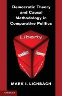 Democratic Theory and Causal Methodology in Comparative Politics di Mark I. Lichbach edito da Cambridge University Press