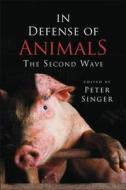 In Defense of Animals: The Second Wave edito da Wiley-Blackwell