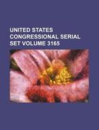 United States Congressional Serial Set Volume 3165 di Books Group edito da Rarebooksclub.com