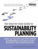 The Step-by-step Guide To Sustainability Planning di Darcy E. Hitchcock, Marsha L. Willard edito da Taylor & Francis Ltd