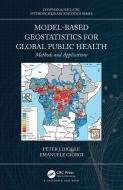 Model-based Geostatistics for Global Public Health di Peter J. (Lancaster University Diggle, Emanuele (Lancaster University) Giorgi edito da Taylor & Francis Ltd