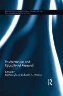 Posthumanism and Educational Research di Nathan Snaza, John A. Weaver edito da Taylor & Francis Ltd