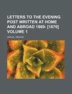 Letters to the Evening Post Written at Home and Abroad 1869- [1870] Volume 1 di Samuel Osgood edito da Rarebooksclub.com