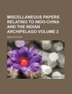 Miscellaneous Papers Relating to Indo-China and the Indian Archipelago Volume 2 di Reinhold Rost edito da Rarebooksclub.com