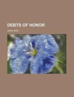 Debts Of Honor di MR Jkai, Mor Jokai edito da Rarebooksclub.com