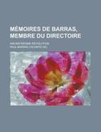 Memoires de Barras, Membre Du Directoire; Ancien Regime-Revolution di Paul Barras edito da Rarebooksclub.com