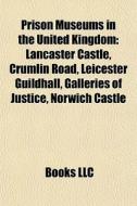 Prison Museums In The United Kingdom: La di Books Llc edito da Books LLC, Wiki Series