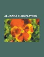Al Jazira Club Players di Source Wikipedia edito da Booksllc.net