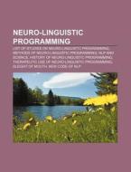Neuro-linguistic programming di Source Wikipedia edito da Books LLC, Reference Series