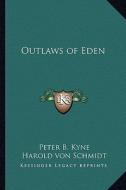 Outlaws of Eden di Peter B. Kyne edito da Kessinger Publishing