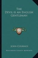 The Devil Is an English Gentleman di John Cournos edito da Kessinger Publishing