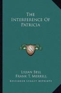 The Interference of Patricia di Lilian Bell edito da Kessinger Publishing