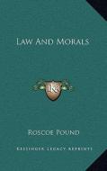 Law and Morals di Roscoe Pound edito da Kessinger Publishing