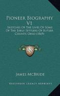 Pioneer Biography V1: Sketches of the Lives of Some of the Early Settlers of Butler County, Ohio (1869) di James McBride edito da Kessinger Publishing