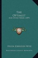 The Optimist: And Other Verses (1899) di Hilda Johnson Wise edito da Kessinger Publishing