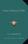 L'Ame Paienne (1902) di Henry Bennet Brewster edito da Kessinger Publishing