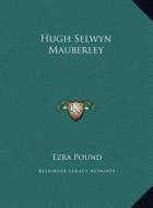 Hugh Selwyn Mauberley di Ezra Pound edito da Kessinger Publishing
