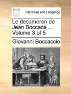 Le Decameron De Jean Boccace ... Volume 3 Of 5 di Professor Giovanni Boccaccio edito da Gale Ecco, Print Editions
