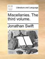Miscellanies. The Third Volume di Jonathan Swift edito da Gale Ecco, Print Editions