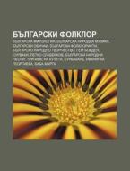 Bulgarski Folklor: Bulgarska Mitologiya, di Iztochnik Wikipedia edito da Books LLC, Wiki Series