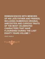 Reminiscences With Memoirs Of His Late Father And Friends, Including Numerous Original Anecdotes And Curious Traits Of The Most Celebrated Characters  di United States General Accounting Office, Henry Angelo edito da Rarebooksclub.com