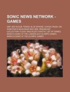 Sonic News Network - Games: Amy and Rouge Tennis, Blue Sphere, Chaos Crush, Dr. Robotnik's Mean Bean Machine, Dreamcast Collection, Flicky, Knuckl di Source Wikia edito da Books LLC, Wiki Series