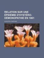 Relation Sur Une Epidemie D'hystero-demonopathie En 1861 di Augustin Constans edito da General Books Llc