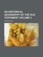 An Historical Geography of the Old Testament Volume 2 di Edward Wells edito da Rarebooksclub.com