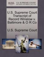 U.s. Supreme Court Transcript Of Record Winslow V. Baltimore & O R Co edito da Gale Ecco, U.s. Supreme Court Records