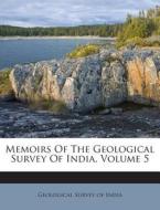 Memoirs of the Geological Survey of India, Volume 5 edito da Nabu Press