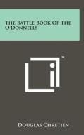 The Battle Book of the O'Donnells di Douglas Chretien edito da Literary Licensing, LLC