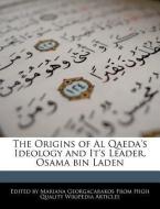 The Origins of Al Qaeda's Ideology and It's Leader, Osama Bin Laden di Mariana Georgacarakos edito da WEBSTER S DIGITAL SERV S