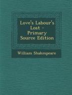 Love's Labour's Lost di William Shakespeare edito da Nabu Press