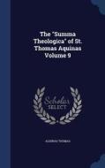 The Summa Theologica Of St. Thomas Aquinas Volume 9 di Saint Aquinas Thomas edito da Sagwan Press