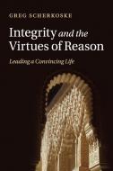 Integrity and the Virtues of Reason di Greg Scherkoske edito da Cambridge University Press