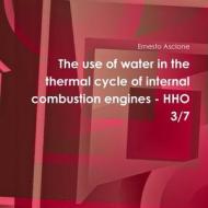 The use of water in the thermal cycle of internal combustion engines - HHO 3/7 di Ernesto Ascione edito da Lulu.com