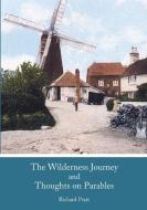 The Wilderness Journey and Thoughts on Parables di Richard Pratt edito da Lulu.com