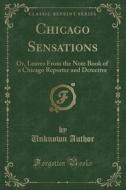 Chicago Sensations di Unknown Author edito da Forgotten Books