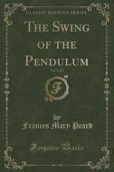 The Swing Of The Pendulum, Vol. 2 Of 2 (classic Reprint) di Frances Mary Peard edito da Forgotten Books