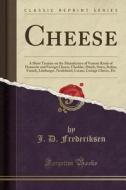Cheese di J D Frederiksen edito da Forgotten Books