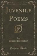 Juvenile Poems (classic Reprint) di Unknown Author edito da Forgotten Books