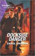 Dockside Danger di Carol Ericson edito da HQN BOOKS