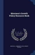 Montana's Growth Policy Resource Book edito da Sagwan Press