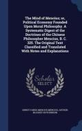 The Mind Of Mencius; Or, Political Economy Founded Upon Moral Philosophy. A Systematic Digest Of The Doctrines Of The Chinese Philosopher Mencius, B.  di Ernst Faber, Mencius Mencius, Arthur Blockey Hutchinson edito da Sagwan Press