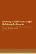 Reversing Isolated Primary Igm Deficiency: Deficiencies The Raw Vegan Plant-Based Detoxification & Regeneration Workbook di Health Central edito da LIGHTNING SOURCE INC