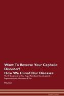 Want To Reverse Your Cephalic Disorder? How We Cured Our Diseases. The 30 Day Journal for Raw Vegan Plant-Based Detoxifi di Health Central edito da Raw Power