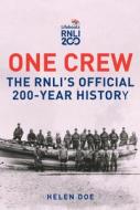 One Crew: The RNLI's Official 200-Year History di Helen Doe edito da Amberley Publishing