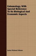 Entomology, With Special Reference To Its Biological And Economic Aspects di Justus Watson Folsom edito da Lodge Press