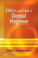 Ethics And Law In Dental Hygiene di Phyllis L. Beemsterboer edito da Elsevier - Health Sciences Division
