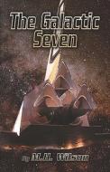 The Galactic Seven di #Wilson,  M.,  H. edito da Publishamerica